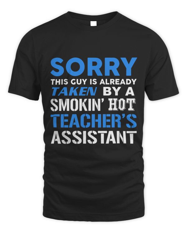 This Guy Taken By Smokin Hot Teachers Assistant Wife TShirt