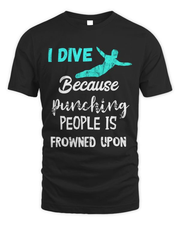 I Dive Because Punching People Is Frowned Up Springboard