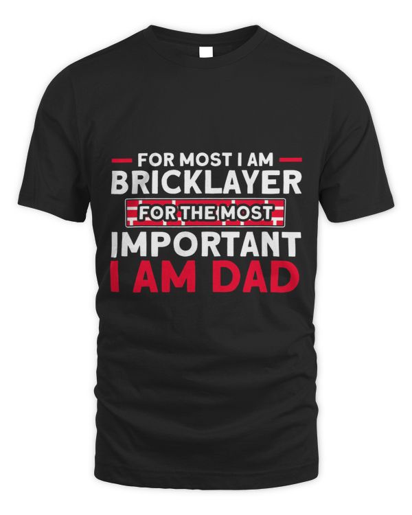 Mens Bricklayer Bricklayer For Most Important Dad Masonry