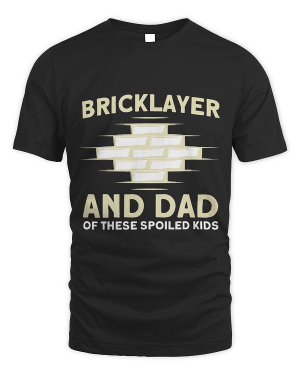 Mens Bricklayer Dad Of These Spoiled Kids Masonry