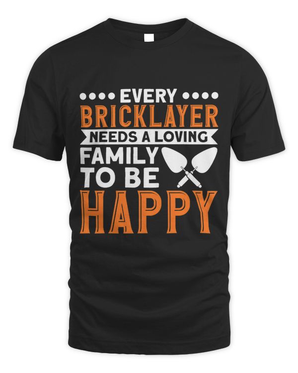 Mens Bricklayer Every Bricklayer Needs A Loving Family Masonry