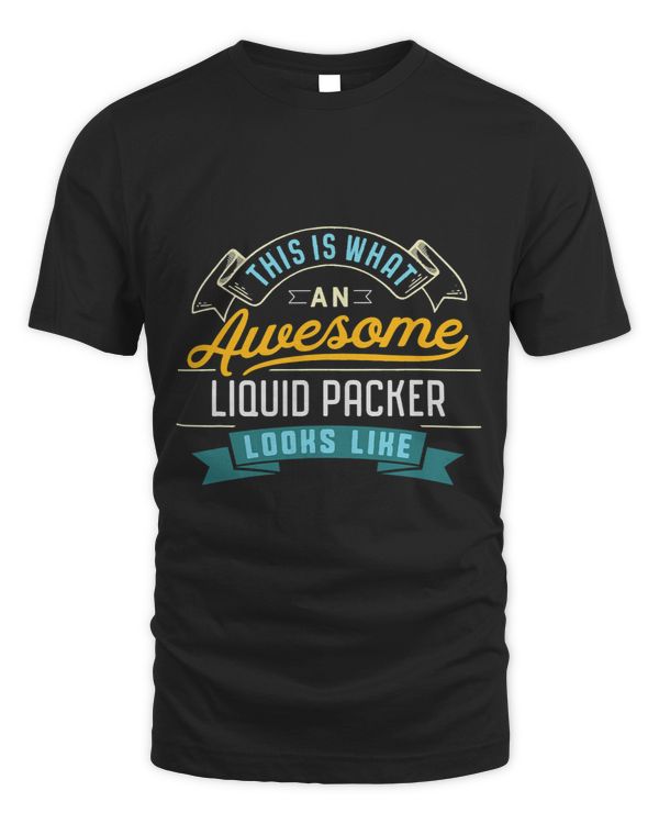 Funny Liquid Packer Shirt Awesome Job Occupation Graduation