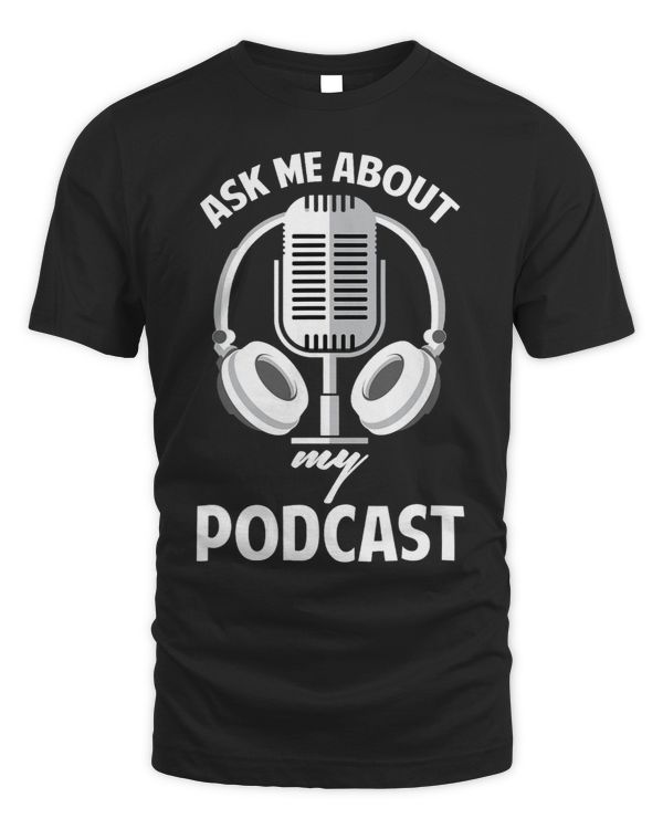 Ask Me About My Podcast Podcasting Gifts Radio Podcaster