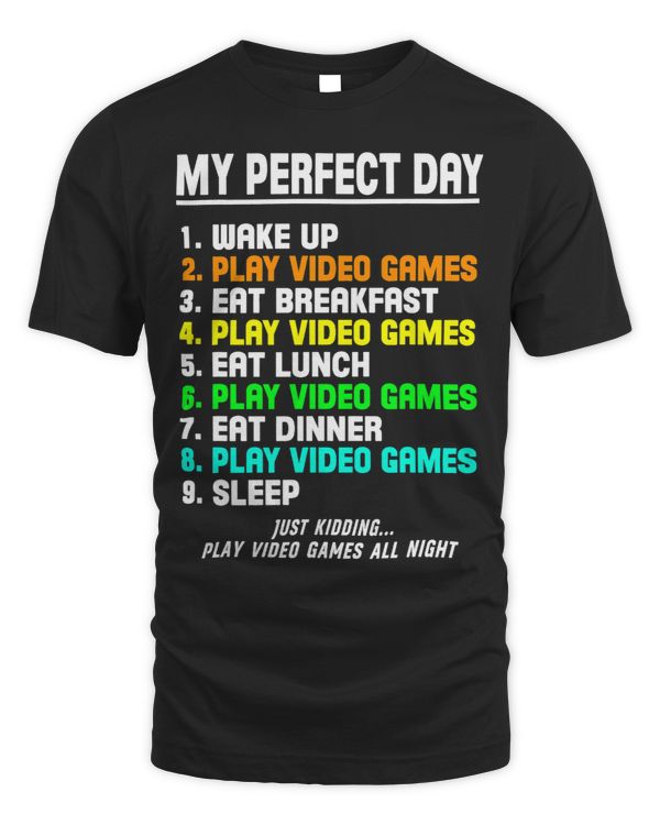 My Perfect Day Video Games Shirt Funny Video Gamers Gift