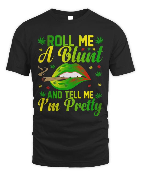 Roll Me A Blunt Tell Me I am Pretty Funny smoker