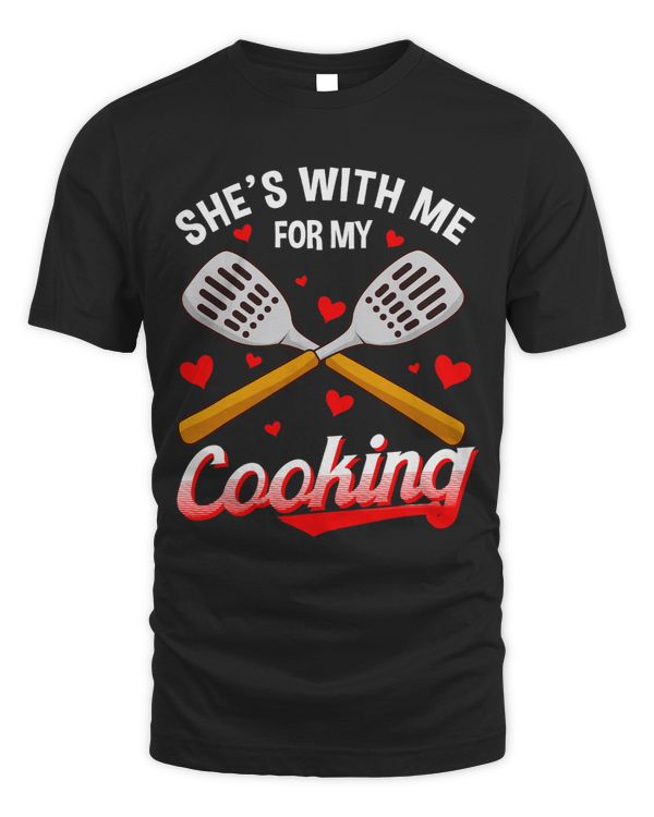 Funny Shes With Me For My Cooking Cute Cook Husband
