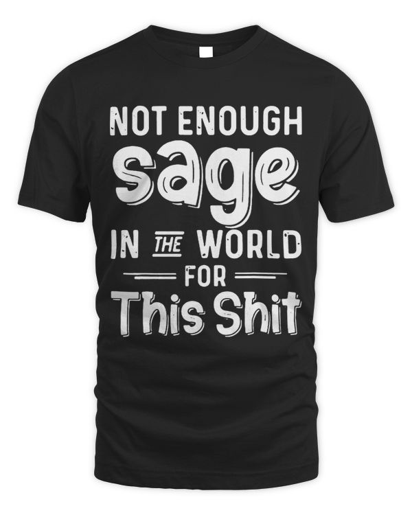 Not Enough Sage In The World For This Shit 3
