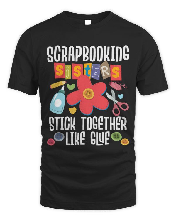 Scrapbooking Sisters Stick Together Like Glue Scrapbooker