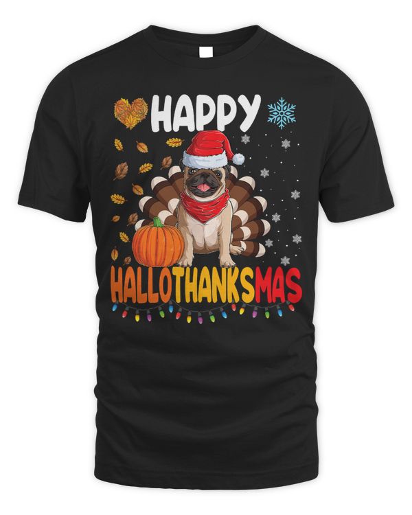 Pug Lover dog Happy Hallothanksmas Halloween Thanksgiving Xmas 232 Pugs Dog