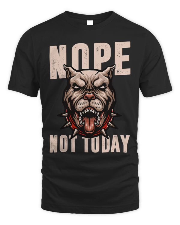 Bully Nope Not Today Pitbull Pet Lover Men And Women Pitbull Dog