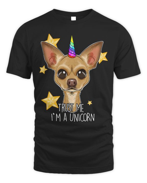 Chihuahuas Trust Me Im A Unicorn I Funny Chihuahua 262 Chihuahua Dog