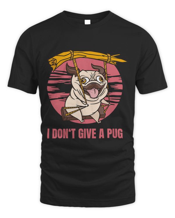 Pug Lover I Dont Give a Pug Swinging Dog Vintage Funny Pug Saying Pugs Dog