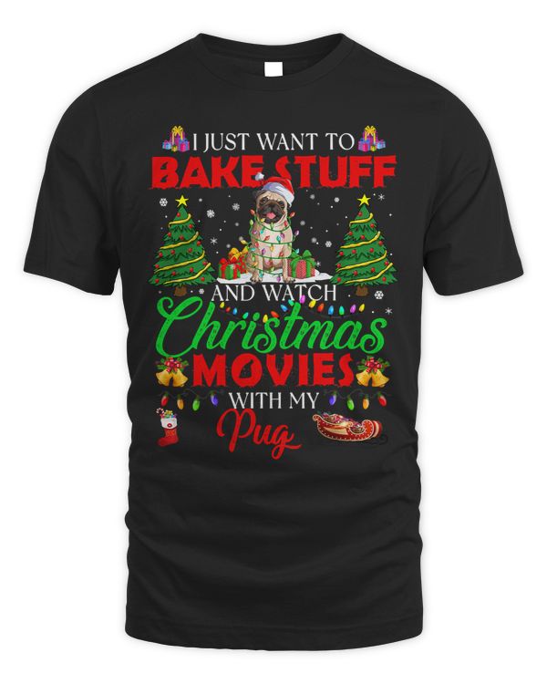Pug Lover I Bake Stuff And Watch Christmas Movies Pug 141 Pugs Dog