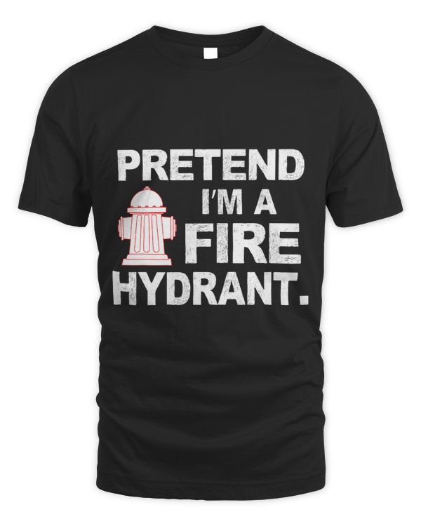 Pretend Im A Fire Hydrant Firefighter Halloween Lazy Costum
