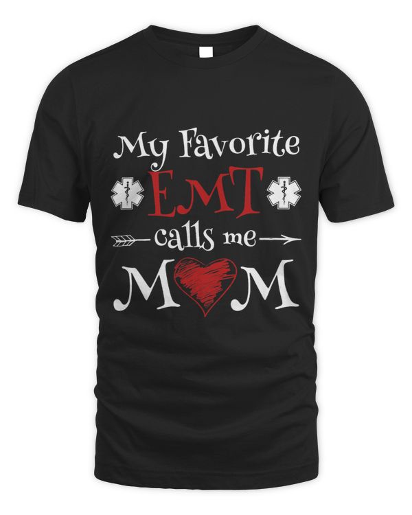 My Favorite EMT Calls Me Mom Proud MotherCute Mothers Day 2
