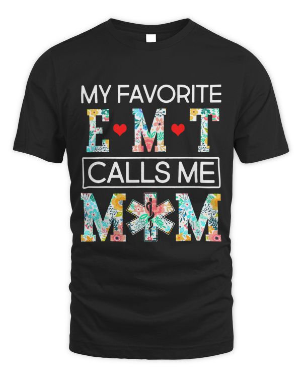 My Favorite EMT Calls Me Mom Proud MotherCute Mothers Day 29