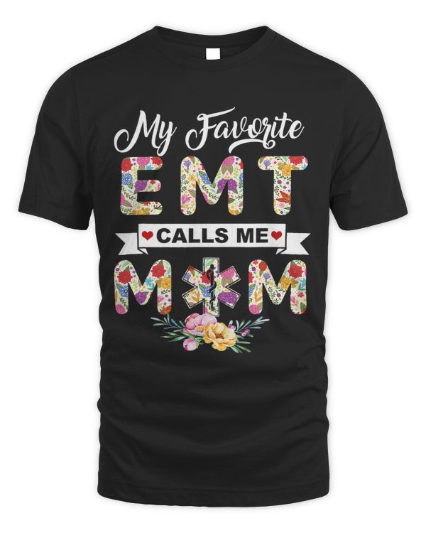 My Favorite EMT Calls Me Mom Proud MotherCute Mothers Day