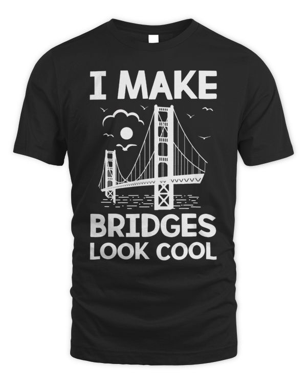 I Make Bridges Look Cool Board Exam Passer Engineering