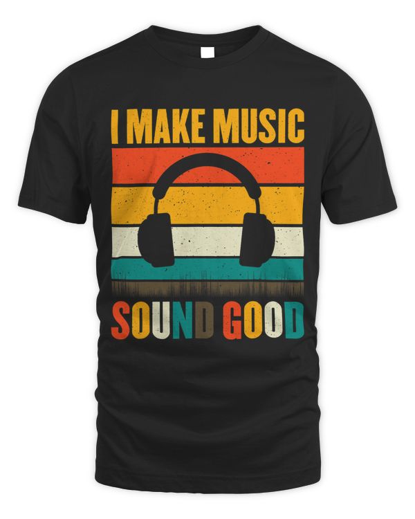 I Make Music Sound Good Retro Sound and Audio Tech Engineer