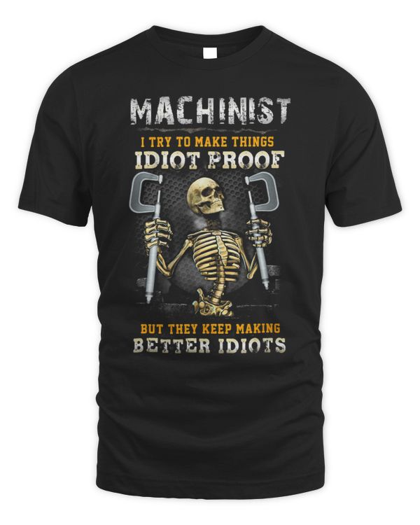 Machinist I Try To Make Thing Idiot Proof
