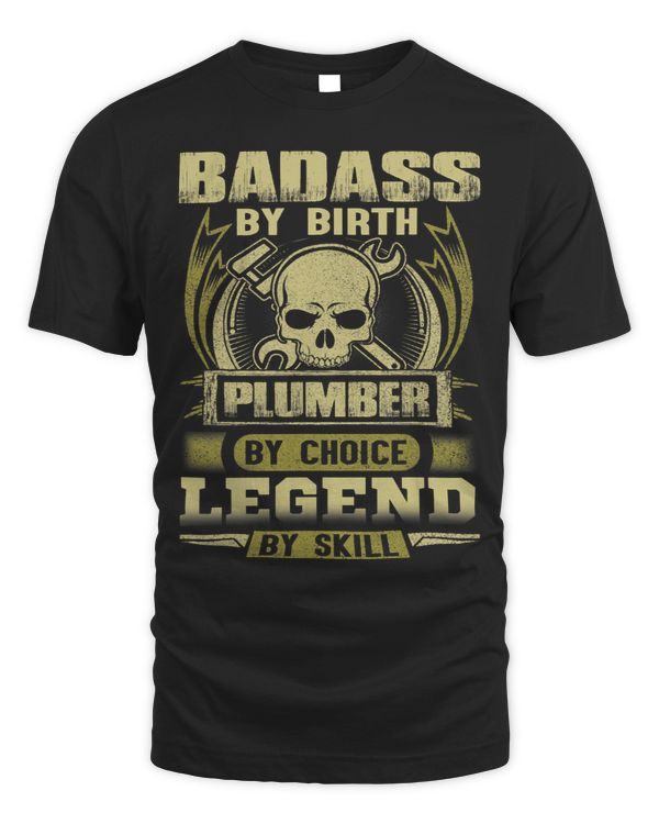 Badass By Birth Plumber By Choice Legend By Skill