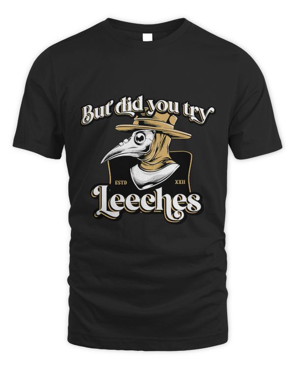 But Did You Try Leeches Plague Doctor Middle Age Medicines 1