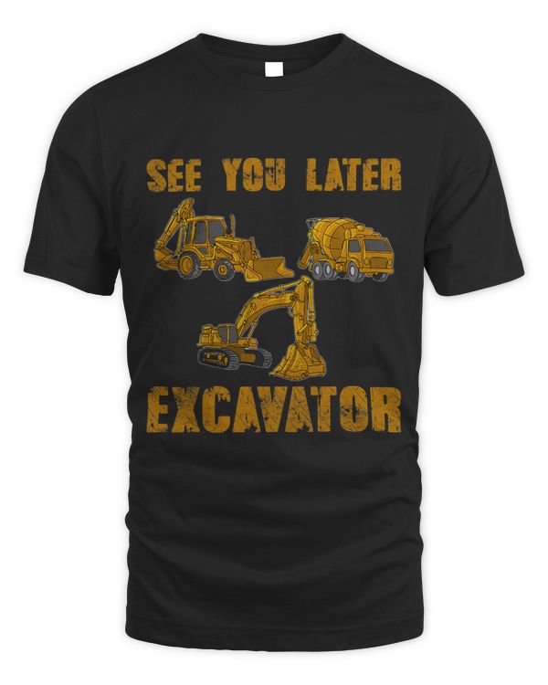 Mens See You Later Excavator Tractors Construction Sand Box Dump