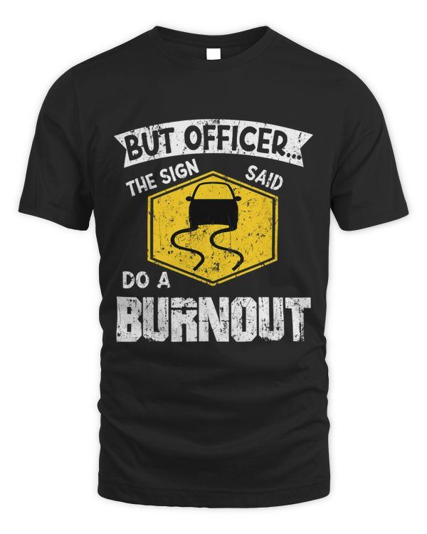 But Officer the sign said do a Burnout Auto Engine Garage