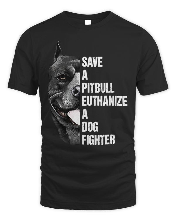 Bully Lover Dog Save A Pitbull Euthanize A Dog Fighter for Women Men 193 Pitbull Dog