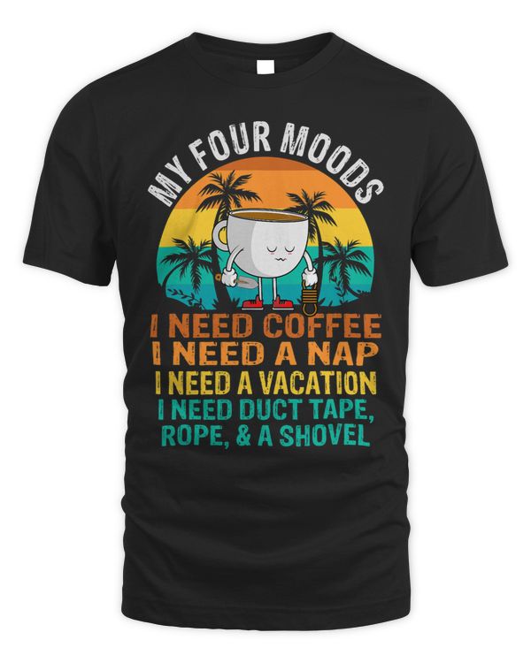 My Four Moods I Need Coffee Nap Vacation Duct Tape Rope