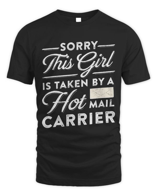 Mens Sorry This Girl Is Taken By A Hot Mail carrier Postal Worker