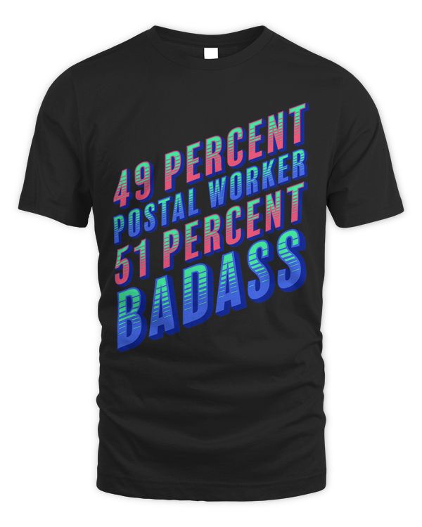 49 Percent Postal Worker 51 Percent Badass Funny Mailman