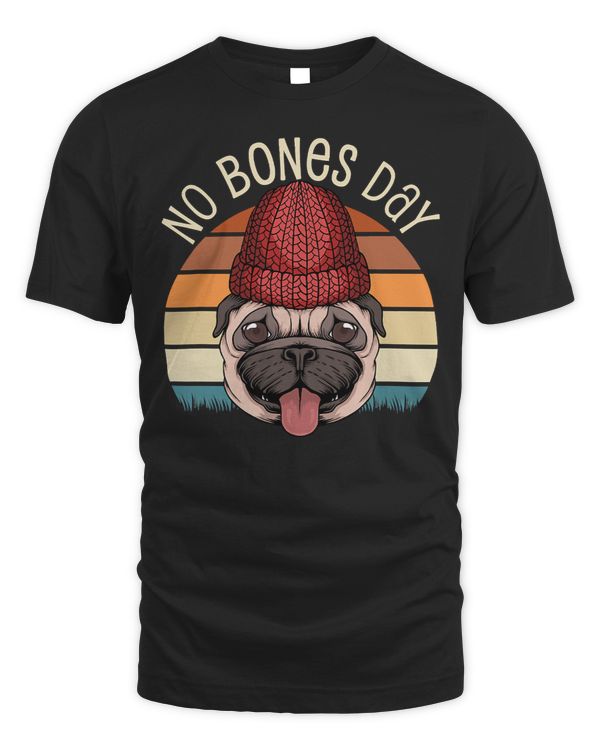 Pug Lover Sorry I Can’t It’s A No Bones Day Pug 247 Pugs Dog