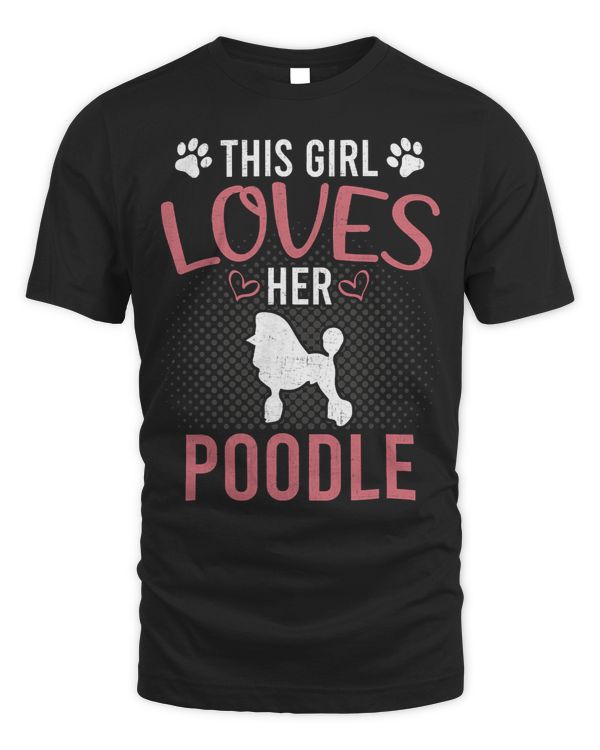 Poodles This Girl Loves Her Poodle Dog Lover 183 Poodle dog