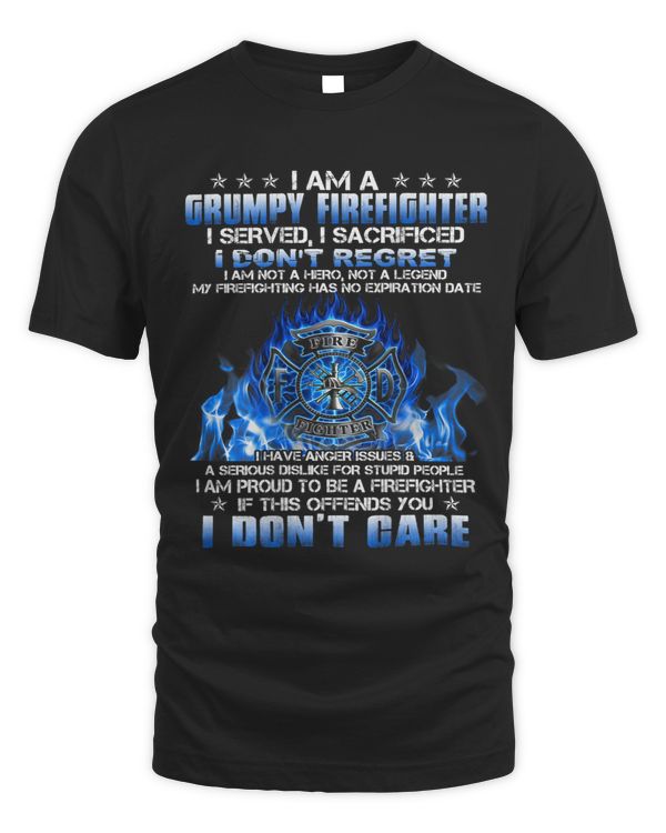 I Am A Grumpy Firefighter I Served I Sacrificed Design