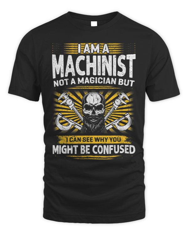 I Am A Machinist Not A Magician Funny Present
