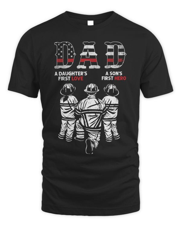 A Daughters First Love A Sons First Hero Firefighter Dad