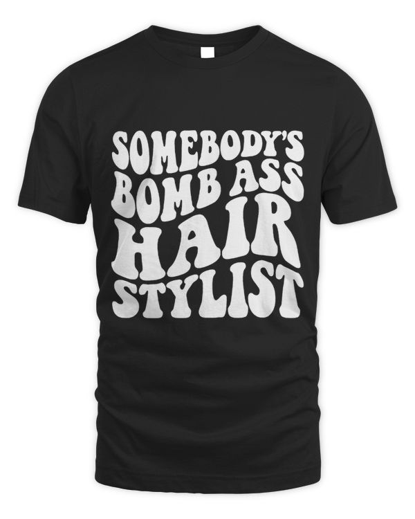Somebodys Bad Ass Hairstylist