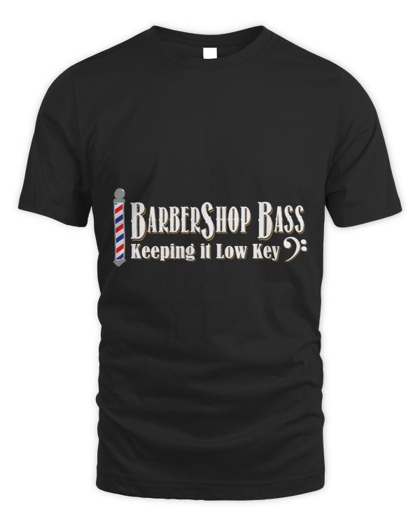 Barbershop Bass Keeping it Low Key Tshirt Quartet Singer