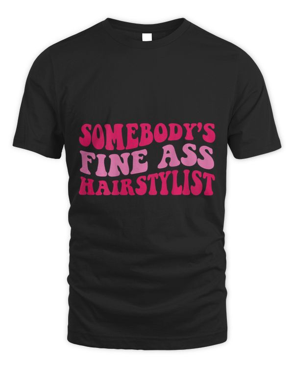 Somebodys Fine Ass Hairstylist 1