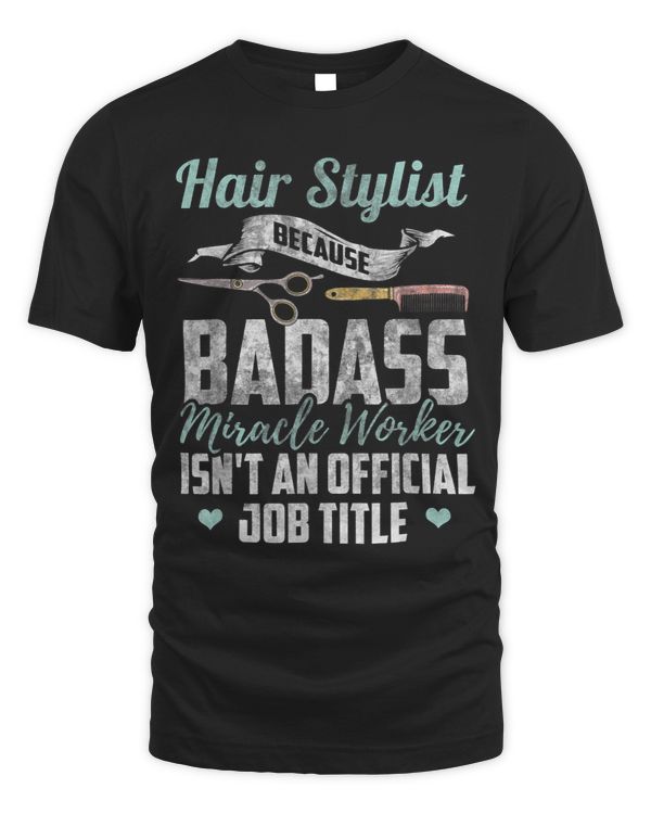 Hairstylist Badass Miracle Worker Isnt An Official Job Title