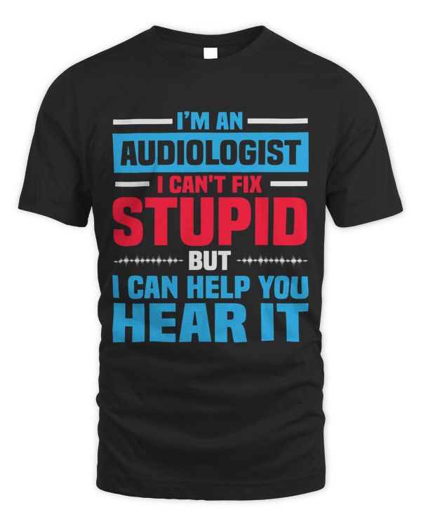 I Am An Audiologist Funny Saying ENT Doctor Audiology