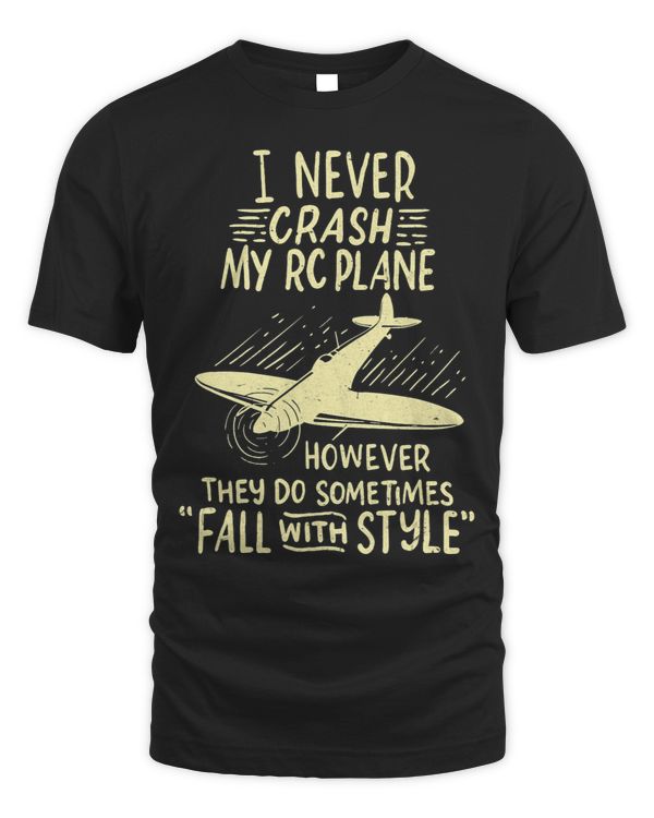 I Never Crash My RC Plane Remote Controlled Model Hobby Gift