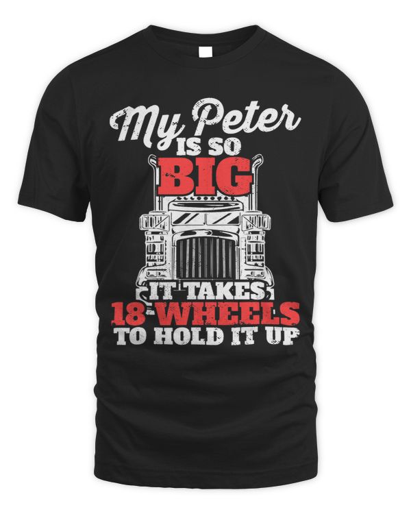 My Peter Is So Big It Takes 18 Wheels To Hold It Up