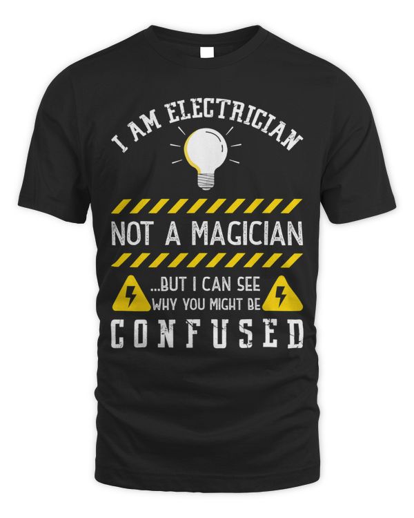 I Am Electrician Not A Magician But I Can See Why Confused