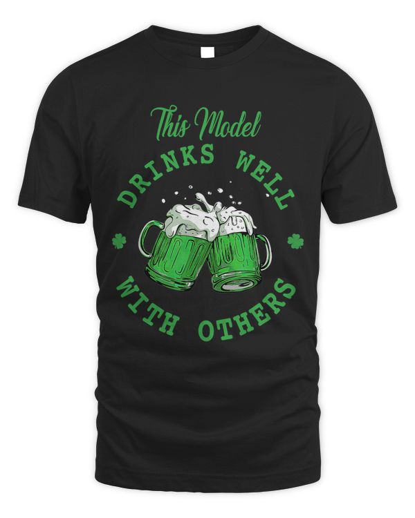 This Model Drinks Well With Others St Patricks Day Gifts
