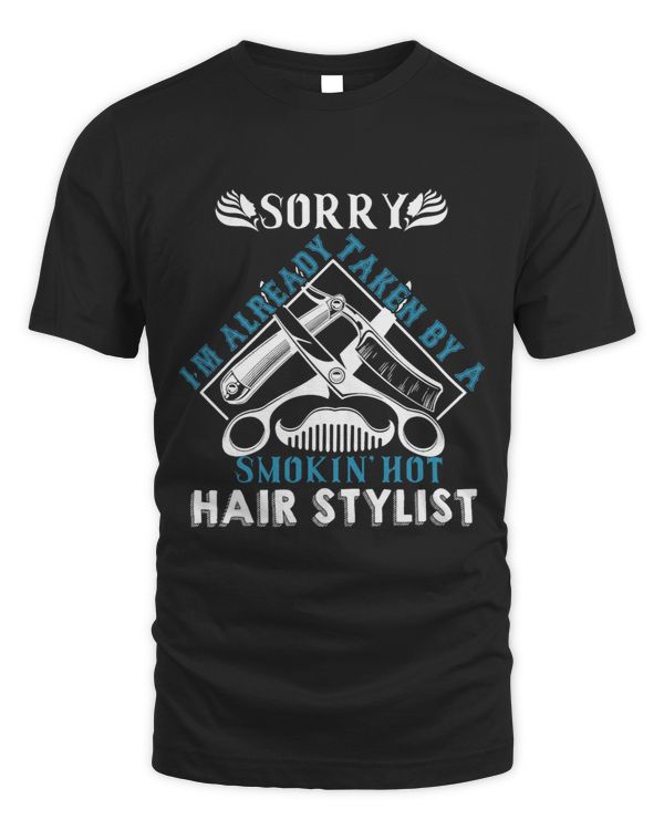 Sorry Im Already Taken By A Smokin Hot Hair Stylist