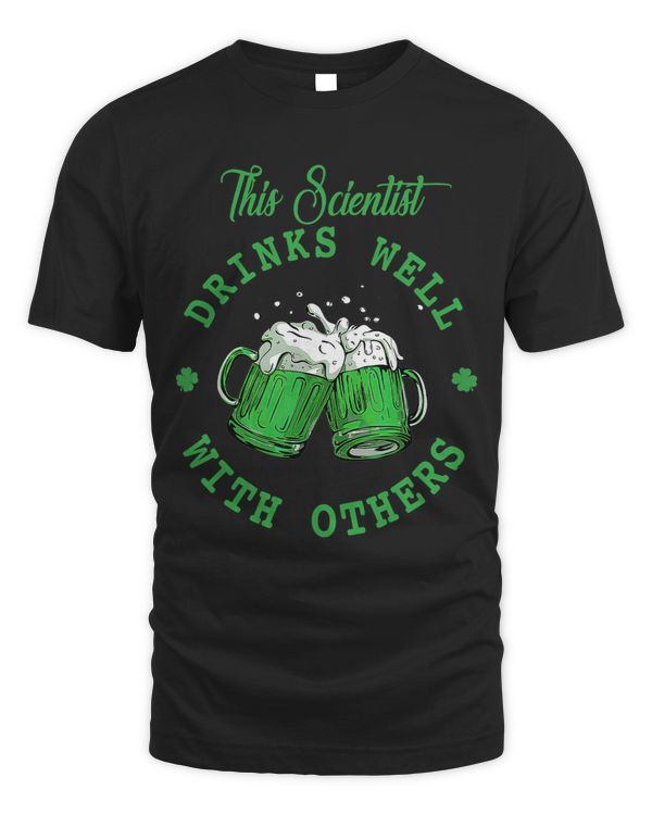 This Scientist Drinks Well With Others St Patricks Day Gift