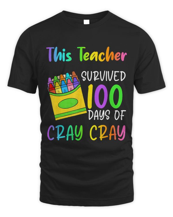 This Teacher Survived 100 Days Of Cray Cray Apparel
