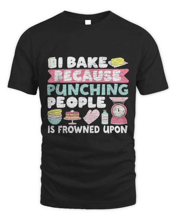 I Bake Because Punching People Is Frowned Upon